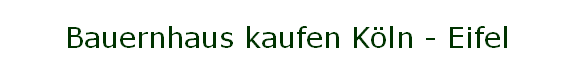 Bauernhaus kaufen Kln - Eifel