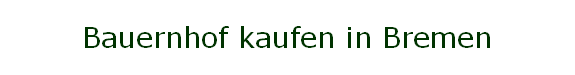 Bauernhof kaufen in Bremen